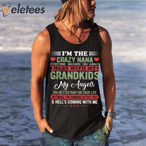 Im The Crazy Nana Everyone Warned You About Mess With My Grandkids Shirt 2 1
