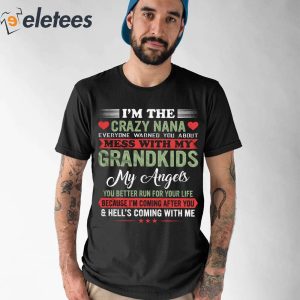Im The Crazy Nana Everyone Warned You About Mess With My Grandkids Shirt 4 1