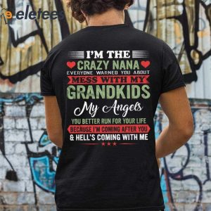 Im The Crazy Nana Everyone Warned You About Mess With My Grandkids Shirt 5 1