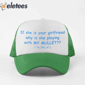 Is She Is Your Girlfriend Why Is She Playing With My Mullet Hat1
