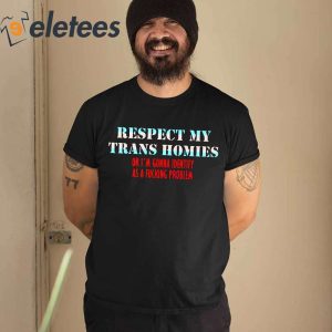 Jeff Wittek Respect My Trans Homies Or Im Gonna Identify As A Fucking Problem Shirt 2