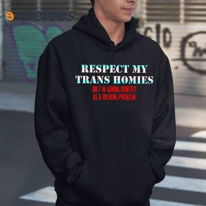 Jeff Wittek Respect My Trans Homies Or Im Gonna Identify As A Fucking Problem Shirt 6