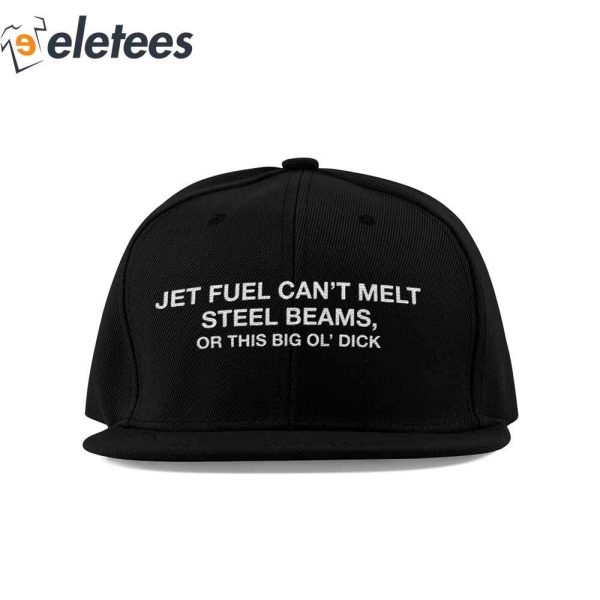 Jet Fuel Can’t Melt Steel Beams Or This Big Ol’dick Hat