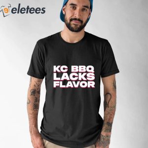 KC BBQ Lacks Flavor Shirt 1