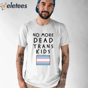 Kathleen Stock No More Dead Trans Kids Shirt 1