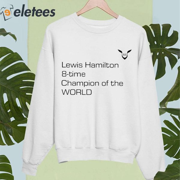 Lewis Hamilton 8 Time Champion Of The World Shirt