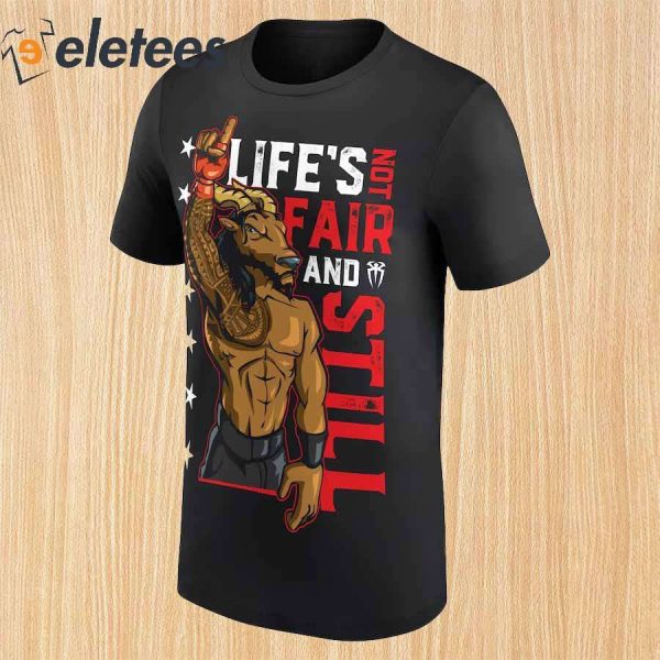 SmackDown Roman Reigns Life’s Not Fair And Still WWE Shirt