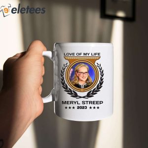 Love Of My Life Meryl Streep 2023 Mug 2