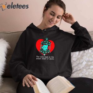 Lumalee Heart The Only Hope Is The Sweet Relief Of Death Shirt 3