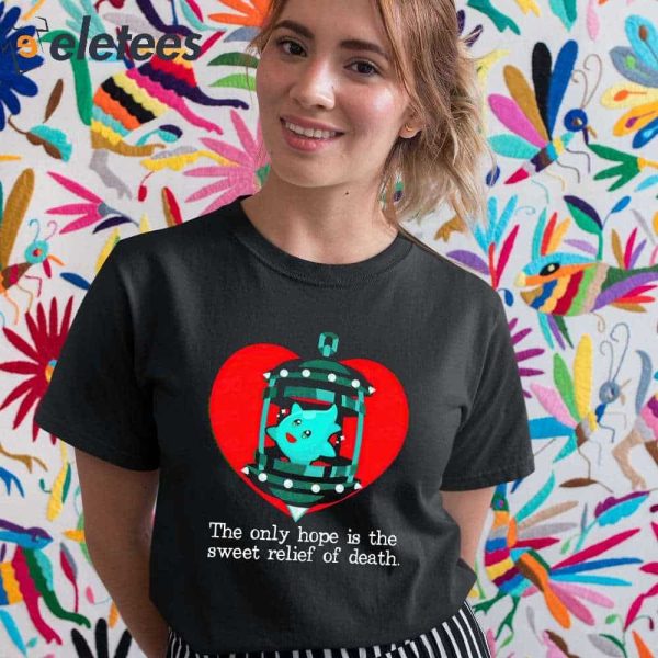 Lumalee Heart The Only Hope Is The Sweet Relief Of Death Shirt