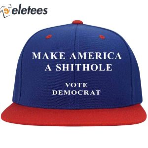 Make America A Shithole Vote Democrat Hat3