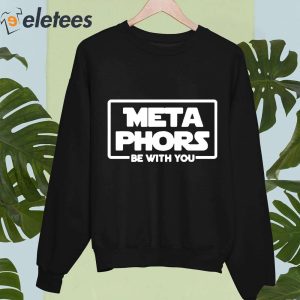 Meta Phors Be With You Shirt 1