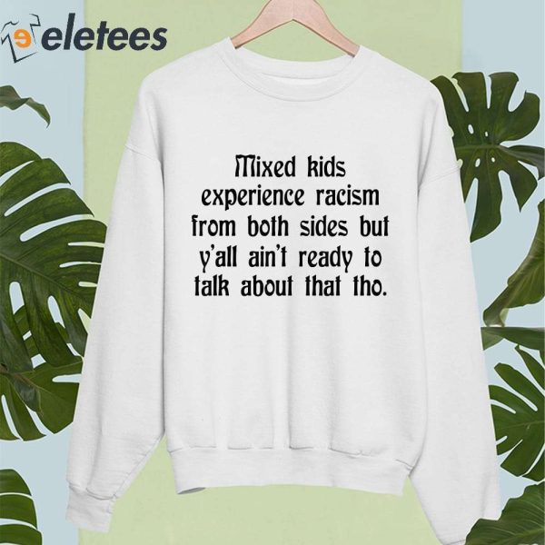 Mixed Kids Experience Racism Form Both Side Shirt