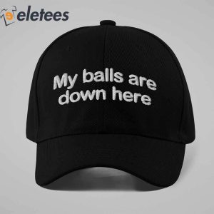 My Balls Are Down Here Hat1