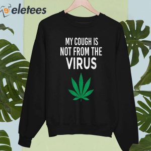 My Cough Is Not From The Virus Shirt 5