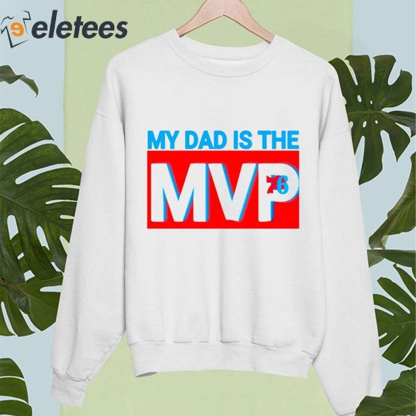 My Dad Is The MVP Joel Embiid Son Philadelphia 76ers Shirt