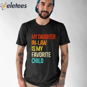 My Daughter In Law Is My Favorite Child Shirt 4