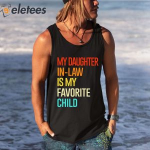 My Daughter In Law Is My Favorite Child Shirt 5