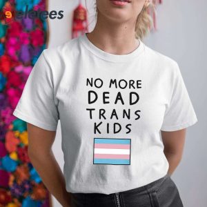 No More Dead Trans Kids Shirt 1