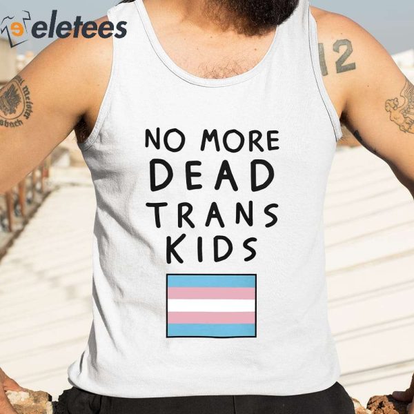 No More Dead Trans Kids Shirt