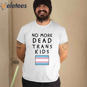 No More Dead Trans Kids Shirt 6
