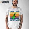 Now I Am Unstoppable T-Rex Shirt