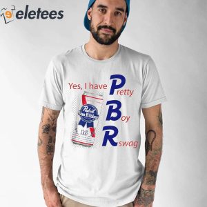 Pabst Blue Ribbon Beer Yes I Have Pretty Boy Rswag Shirt 3