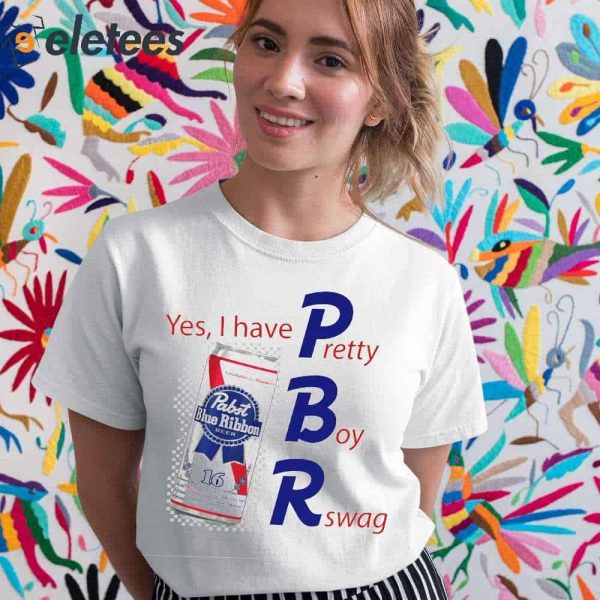 Pabst Blue Ribbon Beer Yes I Have Pretty Boy Rswag Shirt