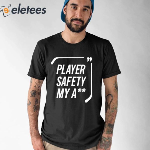 Player Safety My A** Hockey Shirt