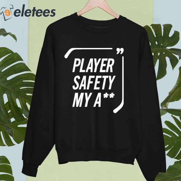 Player Safety My A** Hockey Shirt