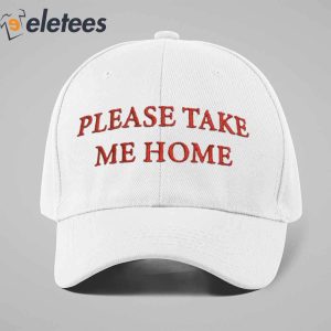 Please Take Me Home Hat3