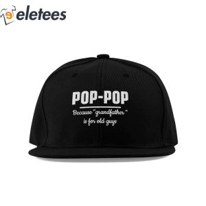 Pop Pop Because Grandfather Is For Old Guys Hat 2