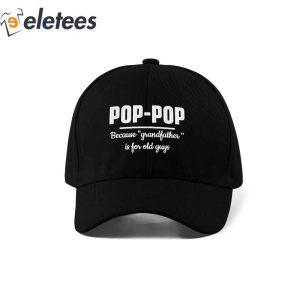 Pop Pop Because Grandfather Is For Old Guys Hat 3