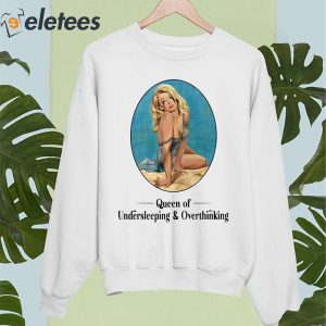Queen Of Undersleeping And Overthinking Shirt 4