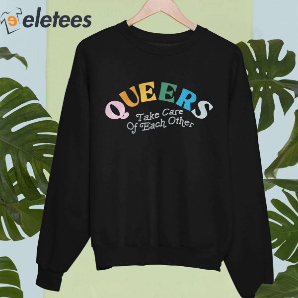 Queers Take Care Of Each Other Shirt