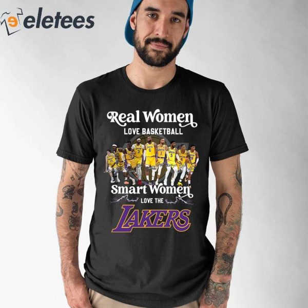 Real Woman Love Basketball Smart Woman Love The Lakers Shirt