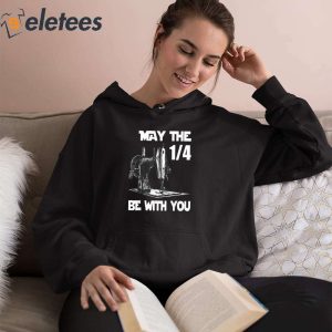 Sewing Humor May The 1 4 Be With You Funny Sewing Shirt 2