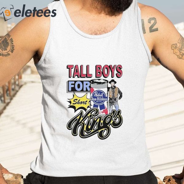 Tall Boys For Short Kings Pabst Blue Ribbon Shirt