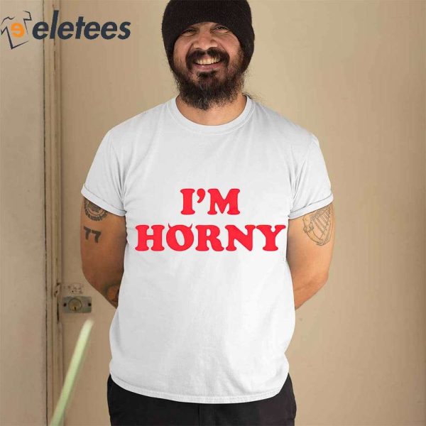 Tana Mongeau I’m Horny Shirt