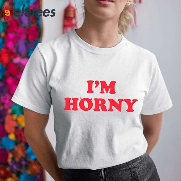 Tana Mongeau I’m Horny Shirt
