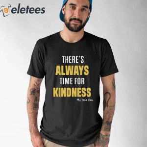 Theres Always Time For Kindness Shirt 1