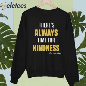 Theres Always Time For Kindness Shirt 4