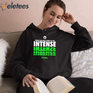 Theres No Such Thing As Too Intense Celtics Shirt 3