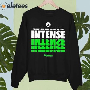 Theres No Such Thing As Too Intense Celtics Shirt 4
