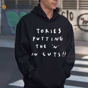 Tories Putting The N In Cuts Shirt 6