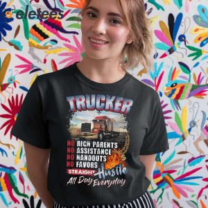 Trucker No Rich Parents Assistance Handouts Favors Straight Hustle Shirt 2