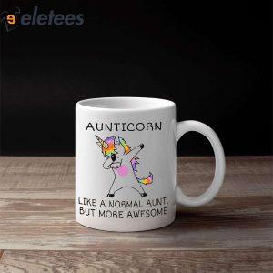 Unicorn Aunticorn Like A Normal Aunt But More Awesome Mug 3