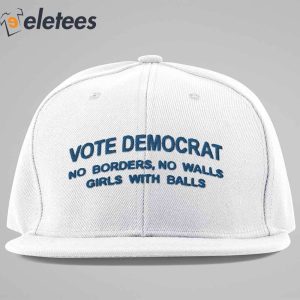 Vote Democrat No Borders No Walls Girls With Balls Hat 3
