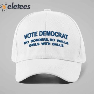 Vote Democrat No Borders No Walls Girls With Balls Hat 4