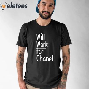 Will Work For Chanel Shirt 1